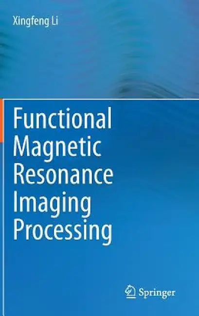 Functional Magnetic Resonance Imaging Processing by Xingfeng Li