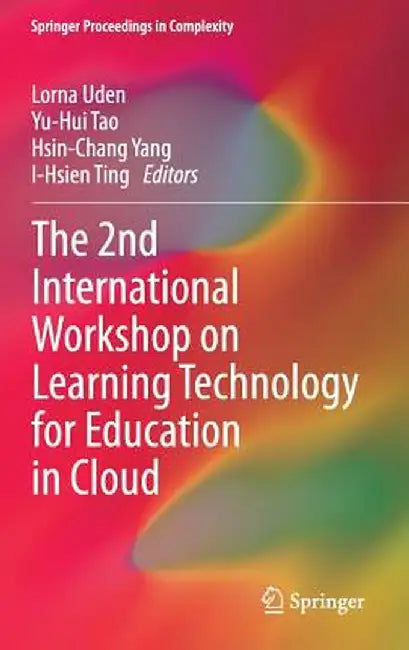 The 2nd International Workshop on Learning Technology for Education in Cloud by Lorna Uden