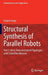 Structural Synthesis of Parallel Robots: Part 5: Basic Overconstrained Topologies with Schönflies Motions by Grigore Gogu