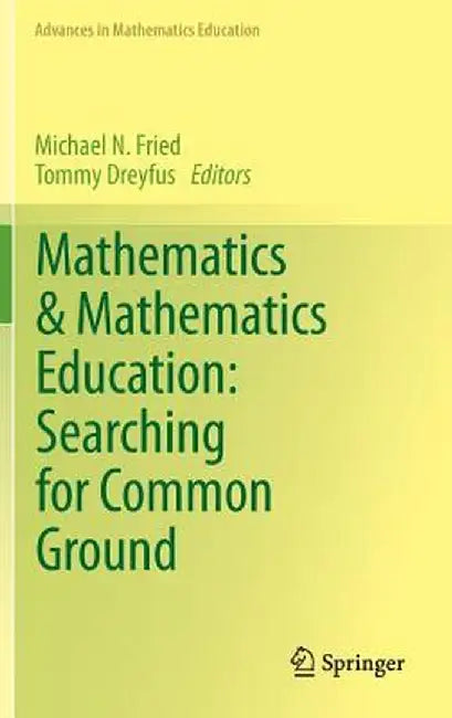 Mathematics & Mathematics Education: Searching for Common Ground by Michael N. Fried