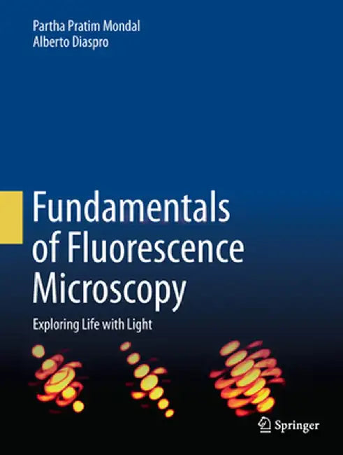Fundamentals of Fluorescence Microscopy: Exploring Life with Light by Partha Pratim Mondal
