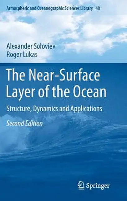 The Near-Surface Layer of the Ocean: Structure, Dynamics and Applications by Alexander Soloviev