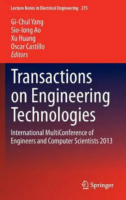 Transactions on Engineering Technologies: International Multiconference of Engineers and Computer Scientists 2013 by Gi-Chul Yang