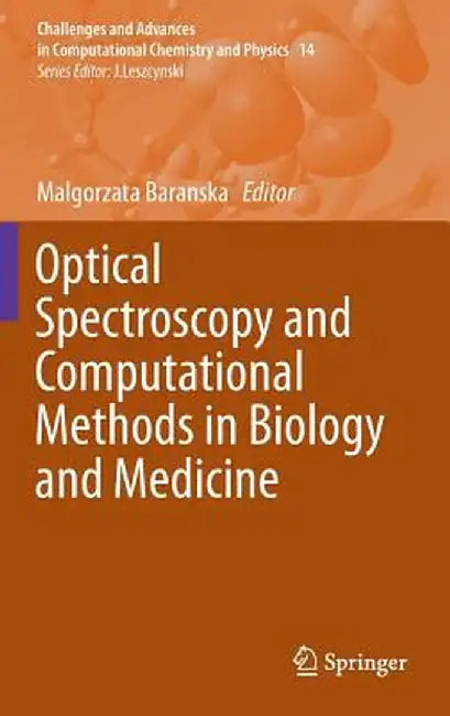 Optical Spectroscopy and Computational Methods in Biology and Medicine by Malgorzata Baranska