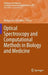 Optical Spectroscopy and Computational Methods in Biology and Medicine by Malgorzata Baranska