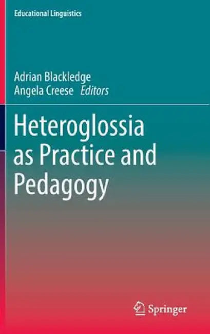 Heteroglossia as Practice and Pedagogy by Adrian Blackledge