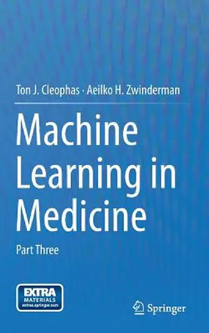 Machine Learning in Medicine: Part Three by Ton J. Cleophas