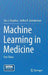 Machine Learning in Medicine: Part Three by Ton J. Cleophas