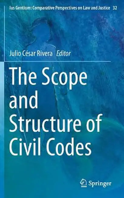 The Scope and Structure of Civil Codes by Julio César Rivera
