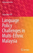 Language Policy Challenges in Multi-Ethnic Malaysia by Saran Kaur Gill