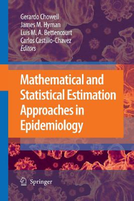 Mathematical and Statistical Estimation Approaches in Epidemiology by Gerardo Chowell, James M. Hayman, Luís M. a. Bettencourt