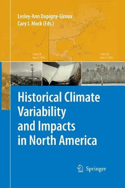 Historical Climate Variability and Impacts in North America by Lesley-Ann Dupigny-Giroux