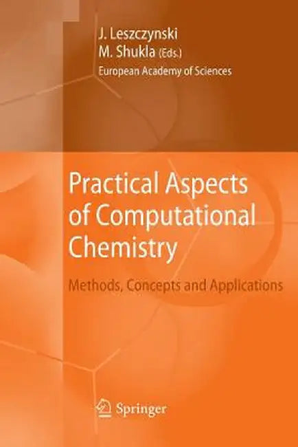 Practical Aspects of Computational Chemistry: Methods, Concepts and Applications by Jerzy Leszczynski