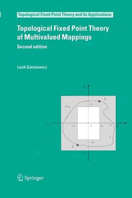 Topological Fixed Point Theory of Multivalued Mappings by Lech Górniewicz