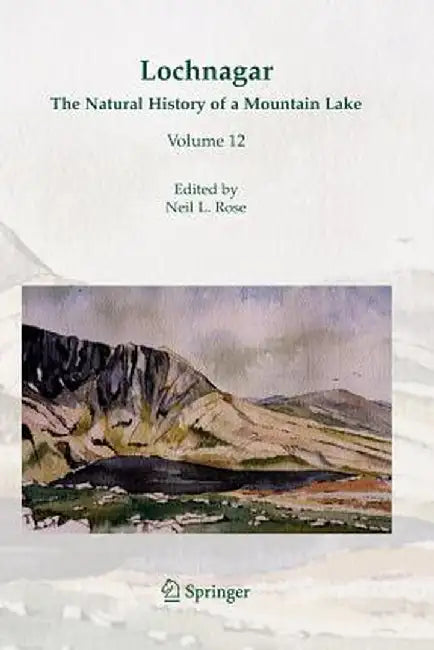 Lochnagar: The Natural History of a Mountain Lake by Neil L. Rose