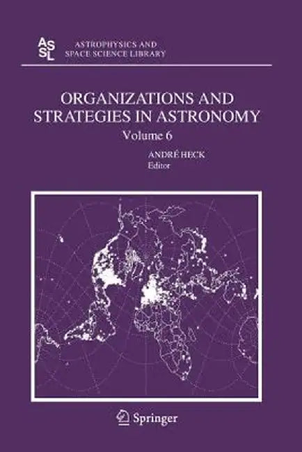 Organizations and Strategies in Astronomy 6 by Andre Heck
