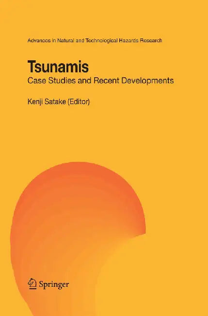 Tsunamis: Case Studies and Recent Developments by Kenji Satake
