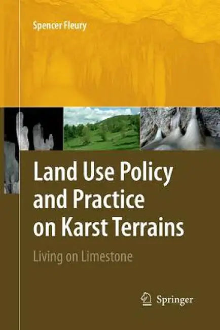 Land Use Policy and Practice on Karst Terrains: Living on Limestone by Spencer Fleury