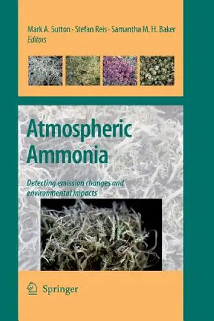 Atmospheric Ammonia: Detecting Emission Changes and Environmental Impacts. Results of an Expert Workshop Under the Convention on Long-Range by Mark Sutton