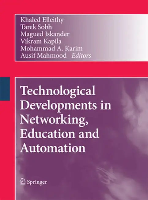 Technological Developments in Networking, Education and Automation by Khaled Elleithy