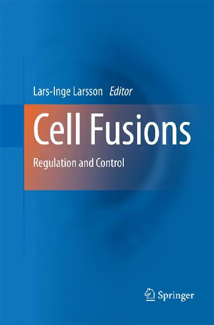 Cell Fusions: Regulation and Control by Lars-Inge Larsson