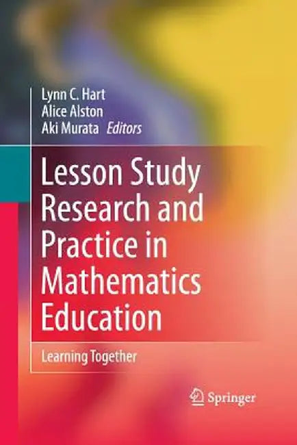 Lesson Study Research and Practice in Mathematics Education: Learning Together by Lynn C. Hart