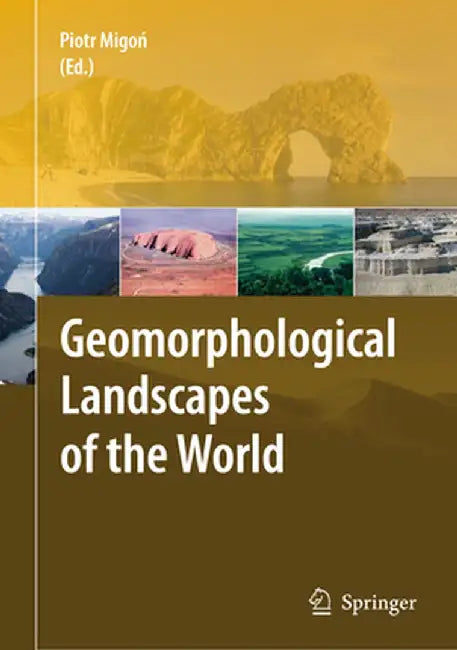 Geomorphological Landscapes of the World by Piotr Migon