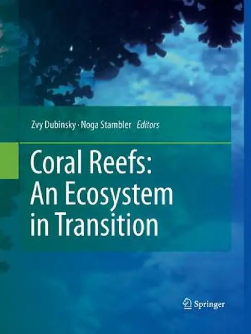 Coral Reefs: An Ecosystem in Transition by Zvy Dubinsky