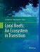 Coral Reefs: An Ecosystem in Transition by Zvy Dubinsky