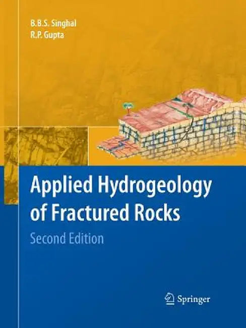 Applied Hydrogeology of Fractured Rocks: Second Edition by B. B. S. Singhal +.