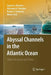 Abyssal Channels in the Atlantic Ocean: Water Structure and Flows by Eugene G. Morozov