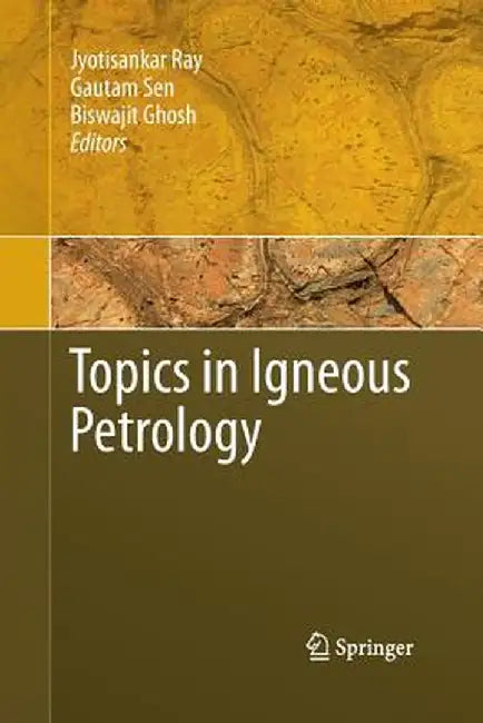 Topics in Igneous Petrology by Jyotisankar Ray