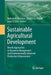 Sustainable Agricultural Development: Recent Approaches in Resources Management and Environmentally-Balanced Production Enhancement by Mohamed Behnassi