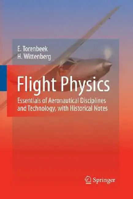 Flight Physics: Essentials of Aeronautical Disciplines and Technology, with Historical Notes by E. Torenbeek