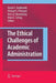 The Ethical Challenges of Academic Administration by Elaine E. Englehardt