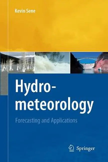 Hydrometeorology: Forecasting and Applications by Kevin Sene