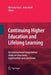 Continuing Higher Education and Lifelong Learning: An International Comparative Study on Structures, Organisation and Provisions by Michaela Knust