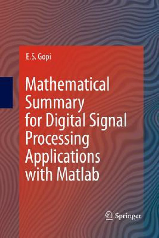 Mathematical Summary for Digital Signal Processing Applications with MATLAB by E. S. Gopi