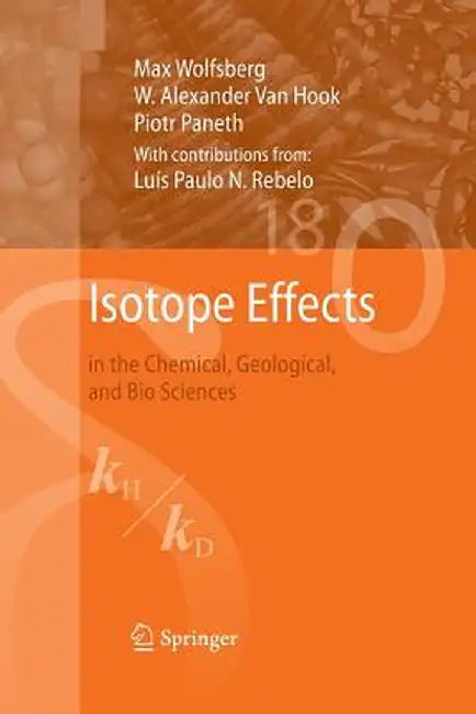Isotope Effects: In the Chemical, Geological, and Bio Sciences by Max Wolfsberg