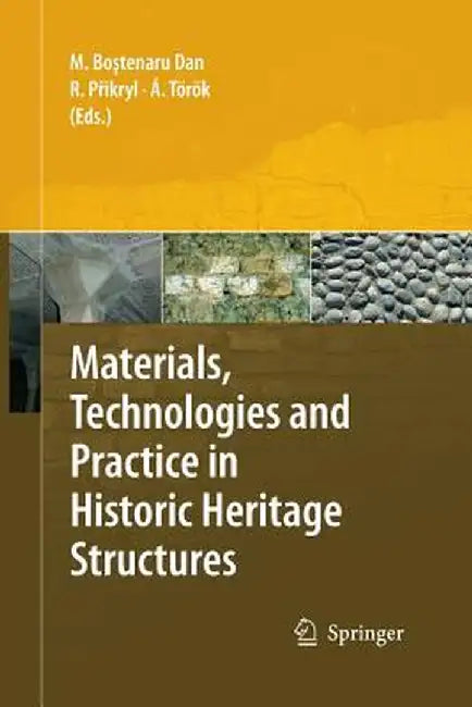 Materials, Technologies and Practice in Historic Heritage Structures by Maria Bostenaru-Dan