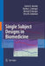 Single Subject Designs in Biomedicine by Janine E. Janosky
