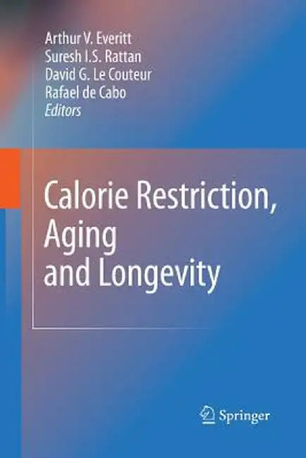 Calorie Restriction, Aging and Longevity by Arthur V. Everitt