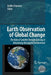 Earth Observation of Global Change: The Role of Satellite Remote Sensing in Monitoring the Global Environment by Emilio Chuvieco
