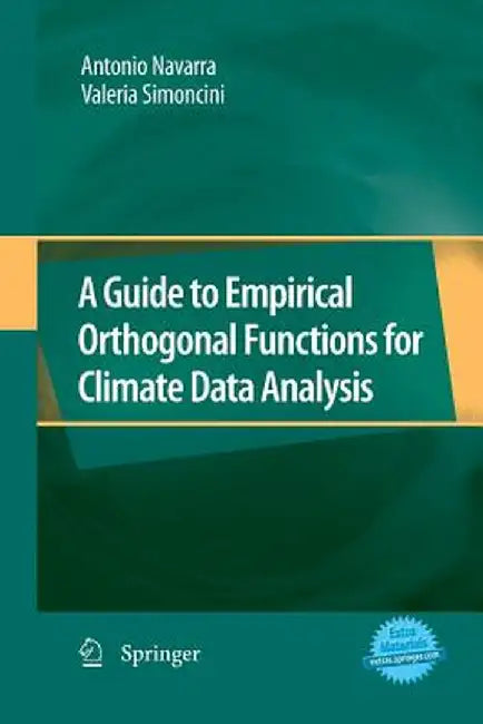A Guide to Empirical Orthogonal Functions for Climate Data Analysis by Antonio Navarra