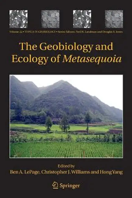 The Geobiology and Ecology of Metasequoia by Ben A. LePage