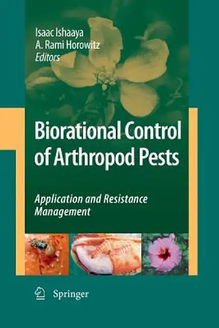 Biorational Control of Arthropod Pests: Application and Resistance Management by Isaac Ishaaya