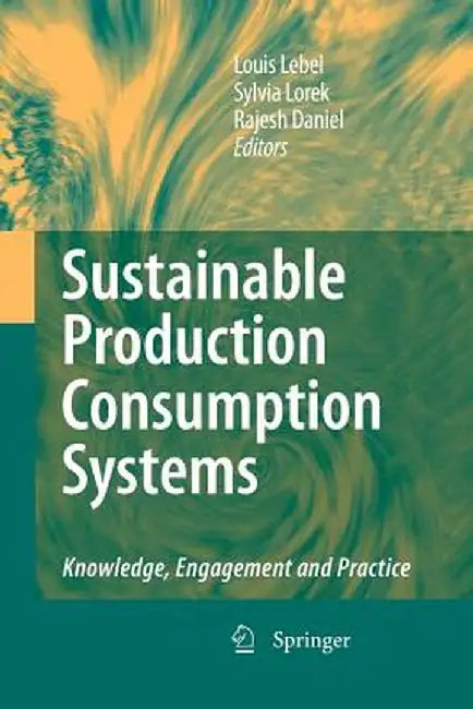 Sustainable Production Consumption Systems: Knowledge, Engagement and Practice by Louis Lebel