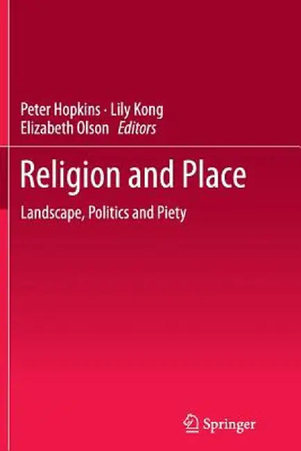 Religion and Place: Landscape, Politics and Piety by Peter Hopkins