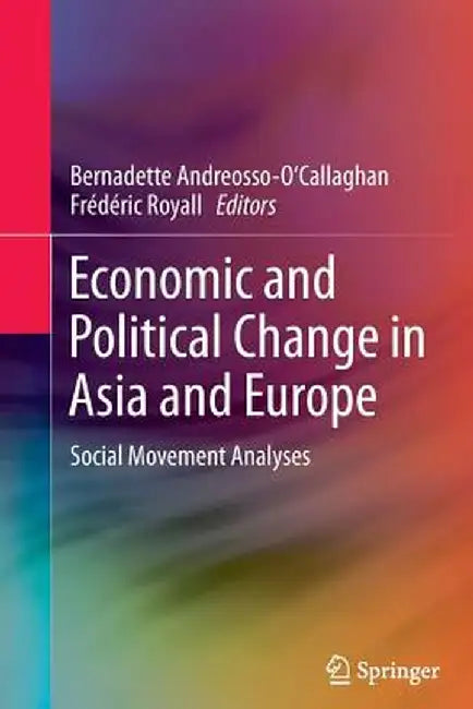 Economic and Political Change in Asia and Europe: Social Movement Analyses by Bernadette Andreosso-O'Callaghan