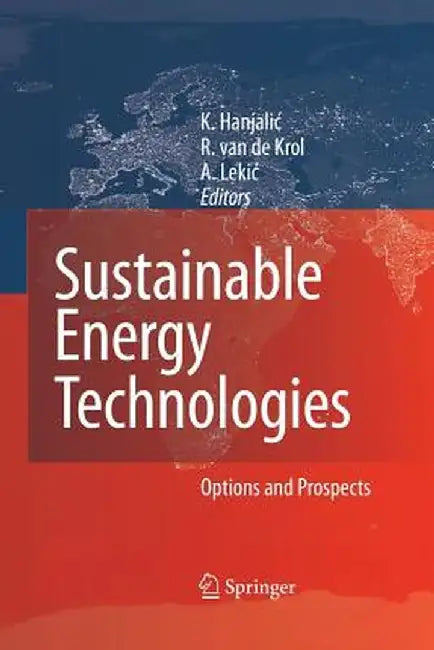 Sustainable Energy Technologies: Options and Prospects by Kemo Hanjalic